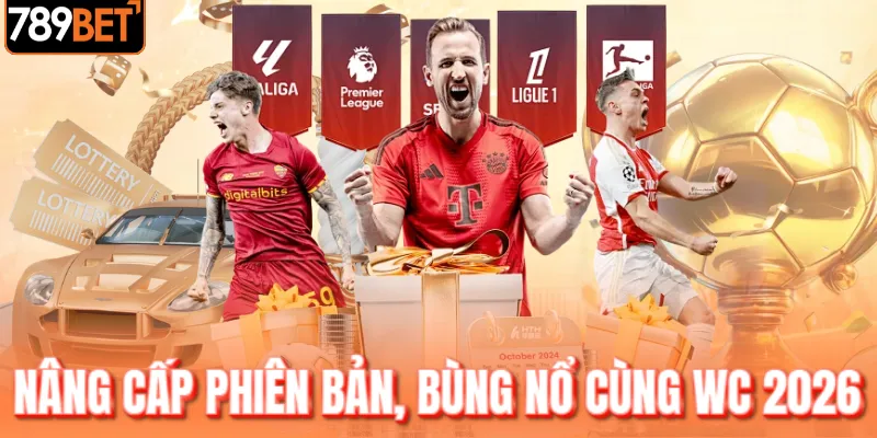 Nâng cấp phiên bản, bùng nổ cùng WC 2026